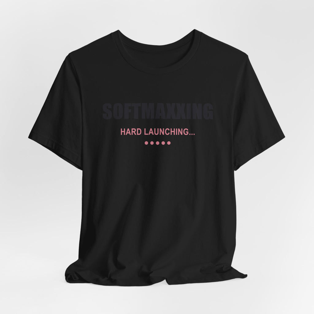 Softmaxxing – Hard Launching – Unisex Graphic Tee