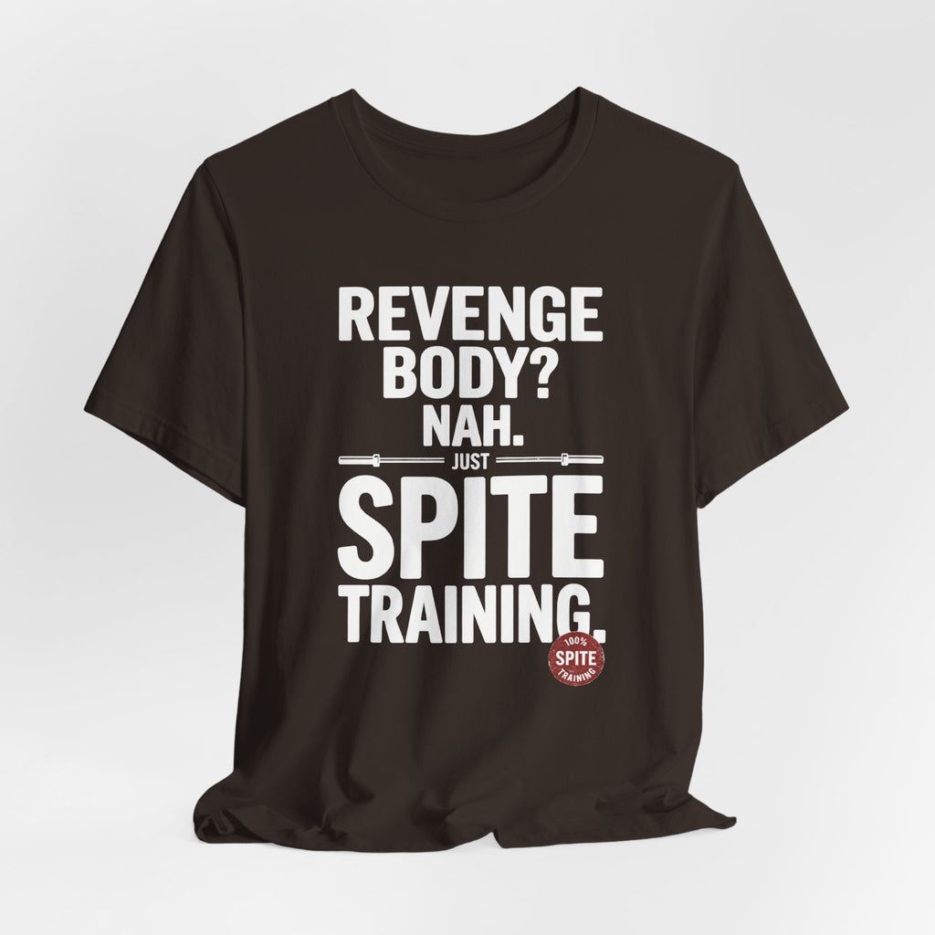 Revenge Body? Nah, Just Spite Training – Unisex Graphic Tee
