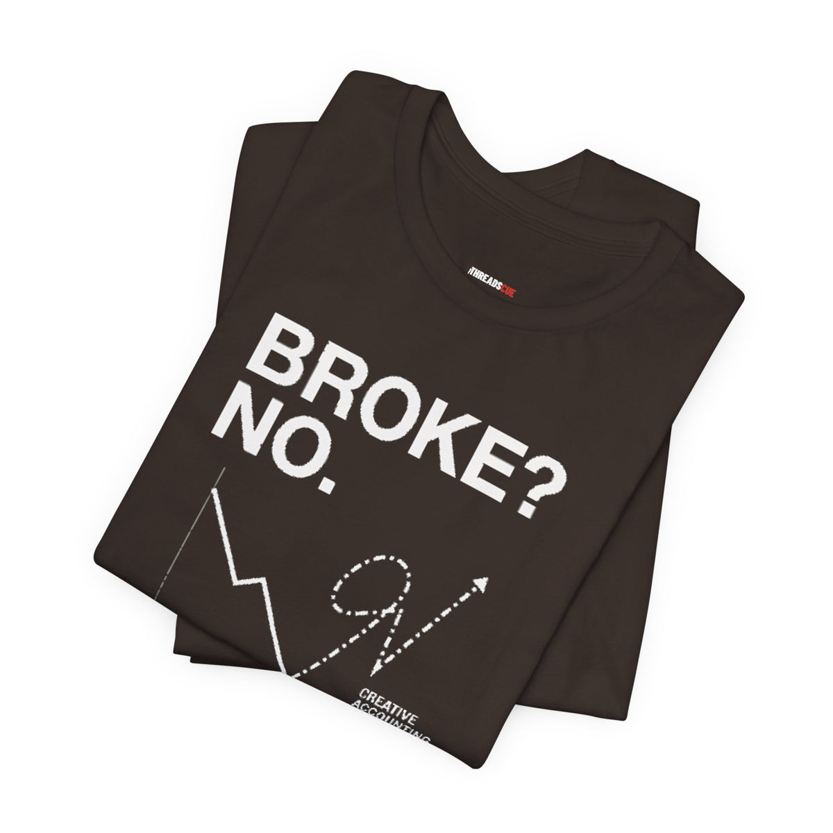 Broke? No, I’m Financially Creative – Unisex Graphic Tee