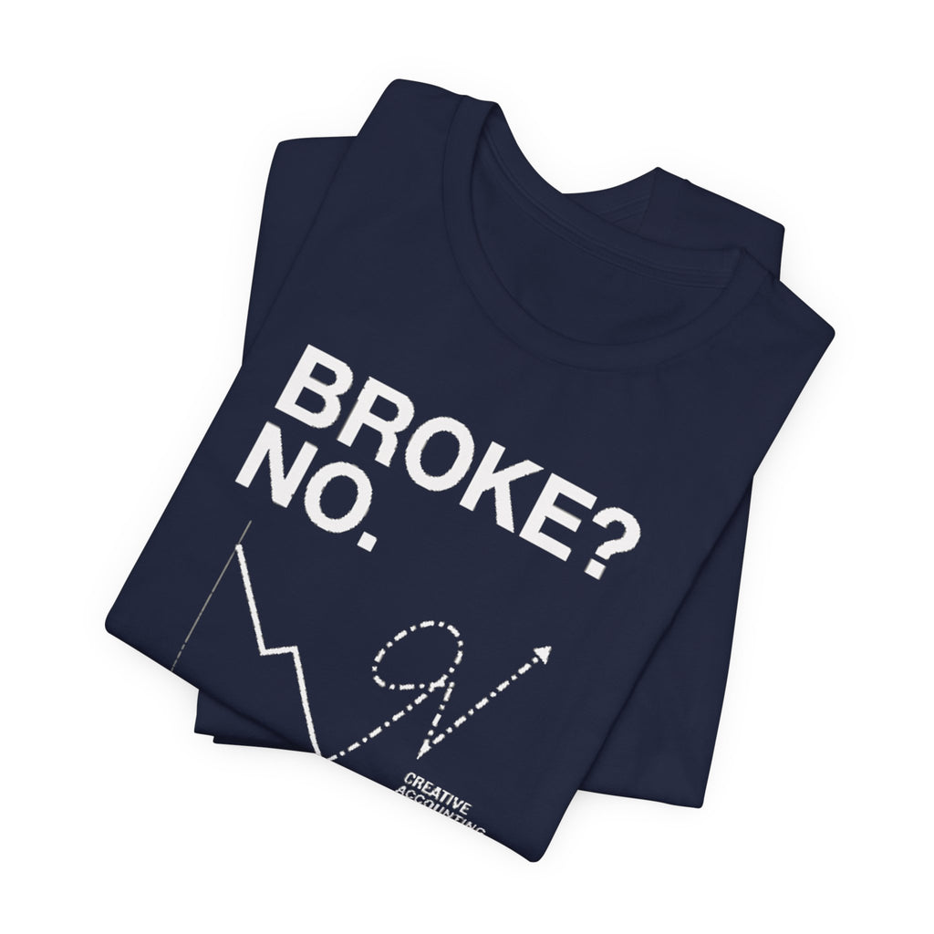 Broke? No, I’m Financially Creative – Unisex Graphic Tee