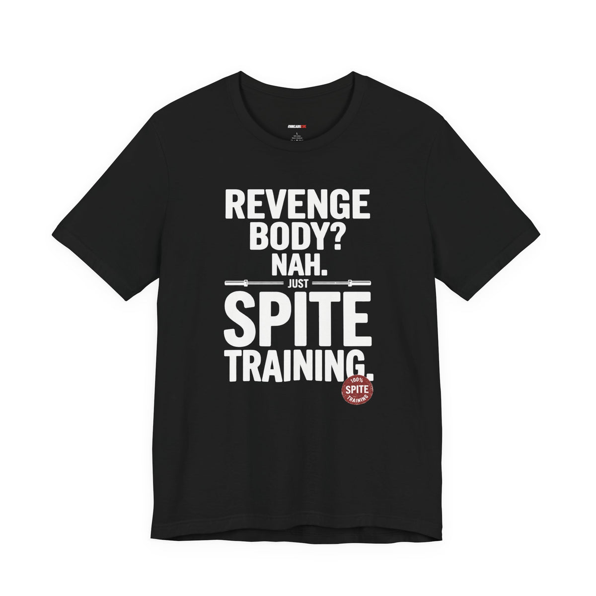 Revenge Body? Nah, Just Spite Training – Unisex Graphic Tee