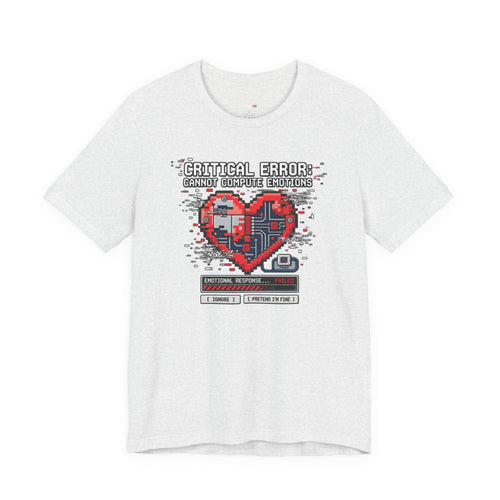 Critical Error: Cannot Compute Emotions – Unisex Graphic Tee