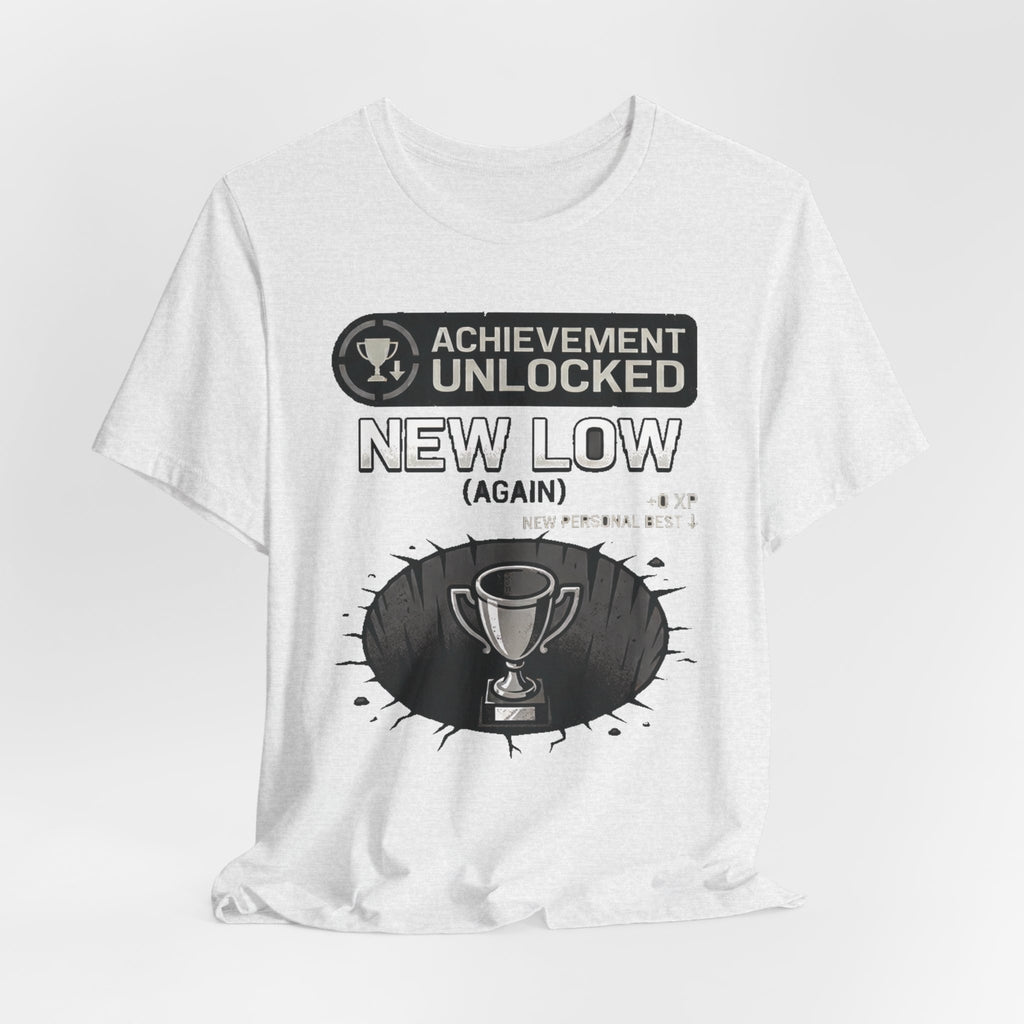 Achievement Unlocked: New Low (Again) – Unisex Graphic Tee