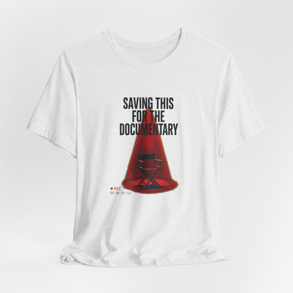 Saving This for the Documentary – Unisex Graphic Tee