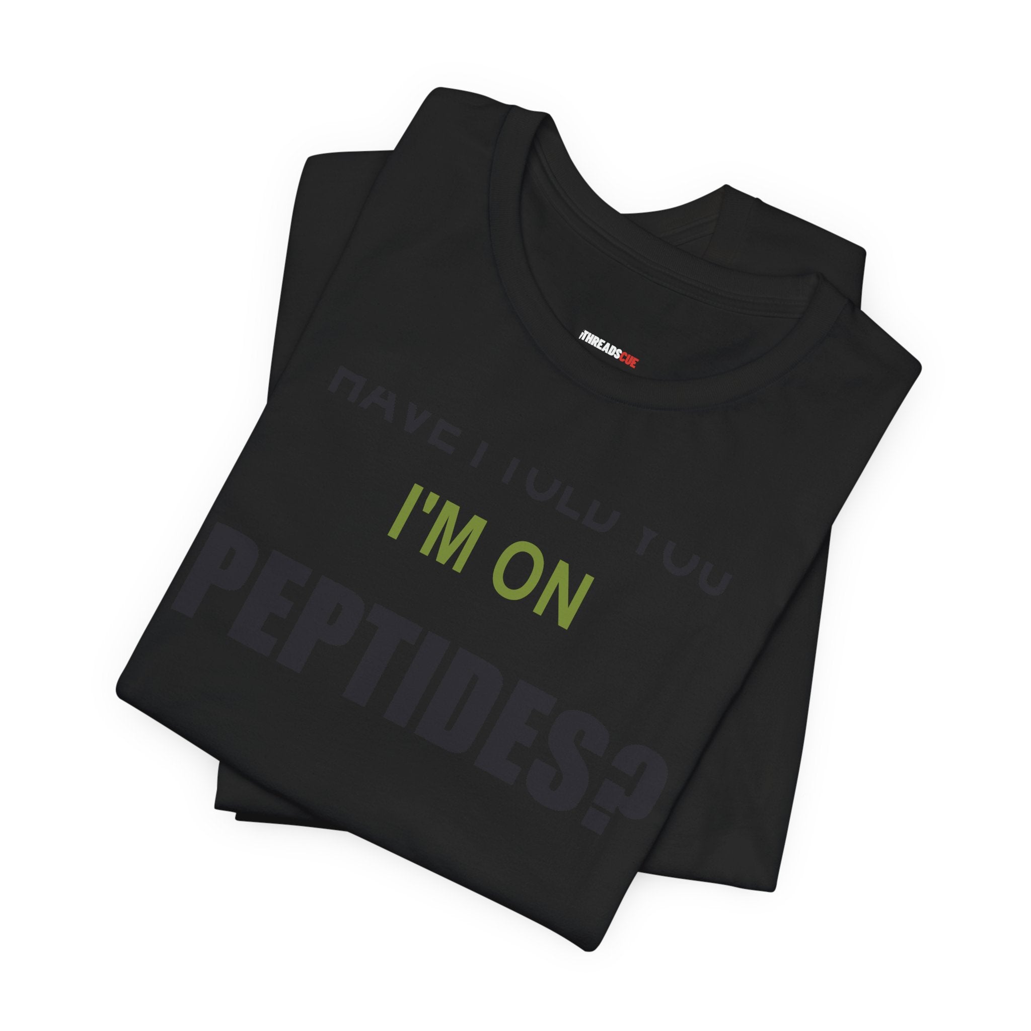 Have I Told You I'm on Peptides? – Unisex Graphic Tee