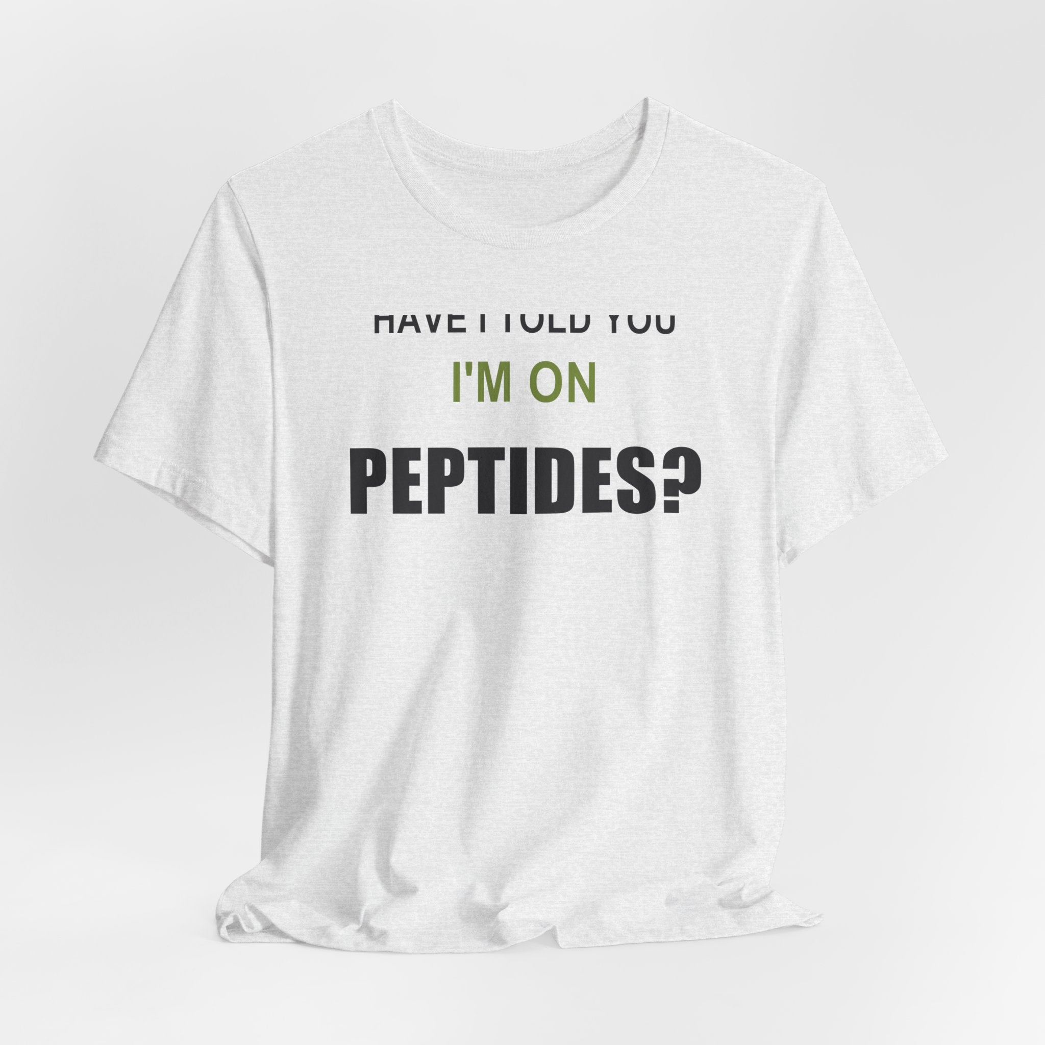 Have I Told You I'm on Peptides? – Unisex Graphic Tee