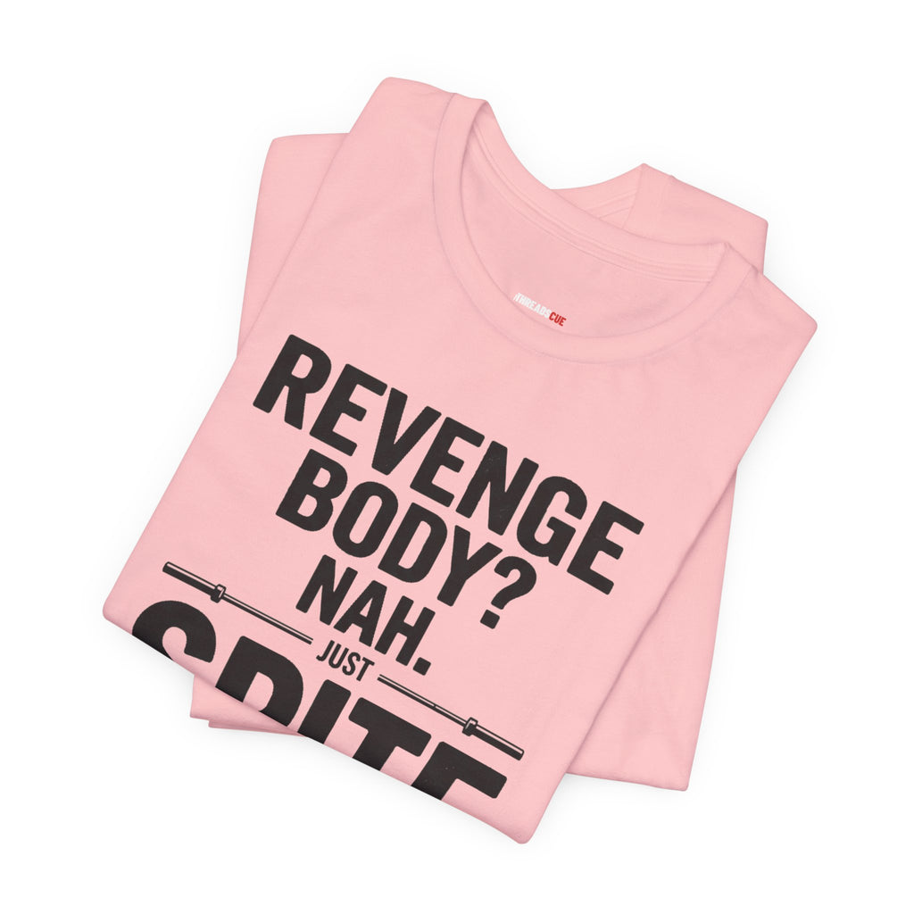 Revenge Body? Nah, Just Spite Training – Unisex Graphic Tee
