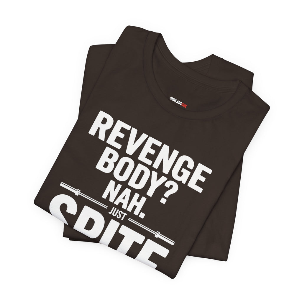 Revenge Body? Nah, Just Spite Training – Unisex Graphic Tee