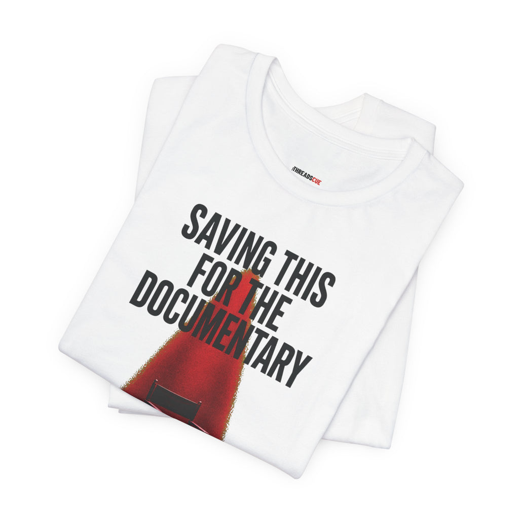 Saving This for the Documentary – Unisex Graphic Tee