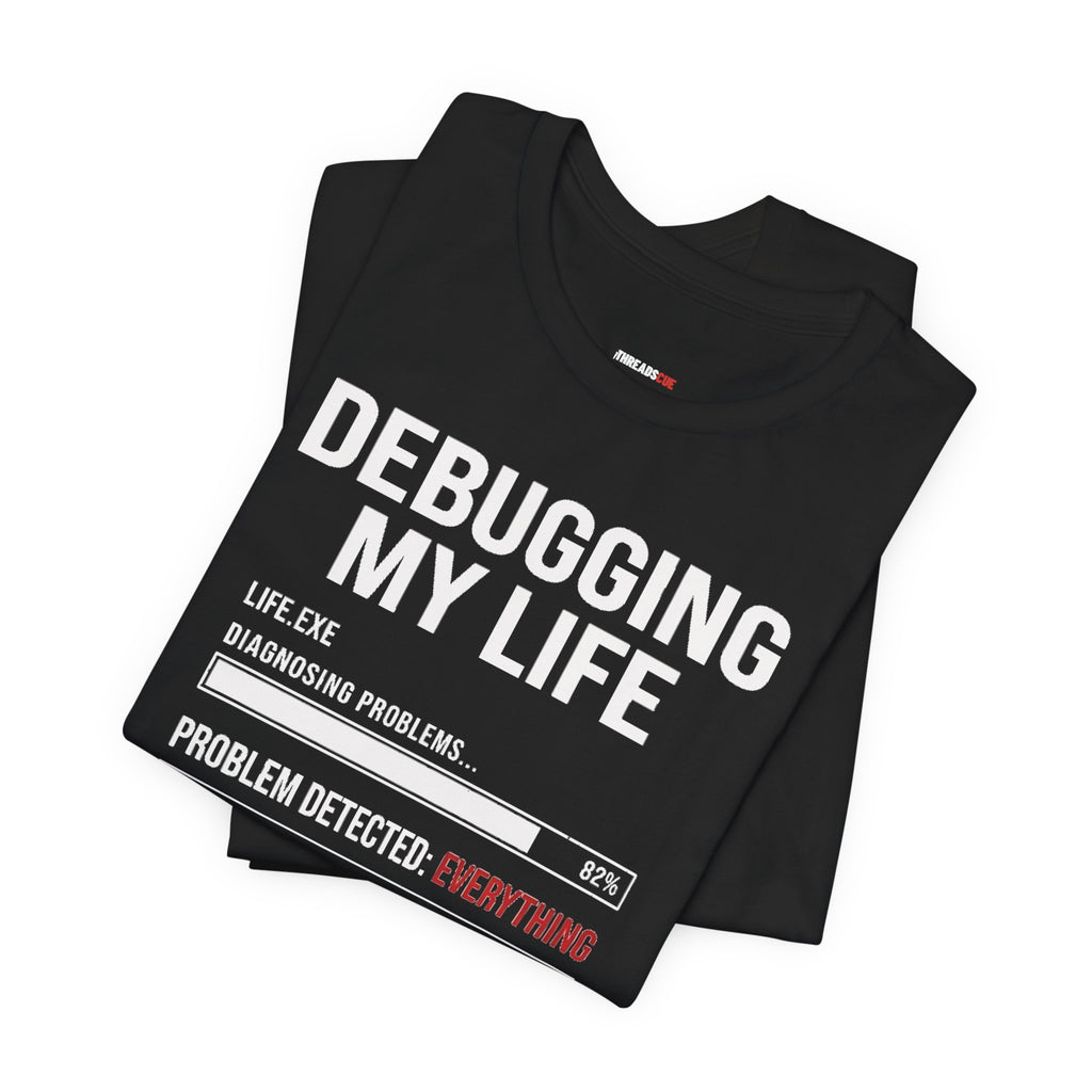 Debugging My Life – Unisex Graphic Tee