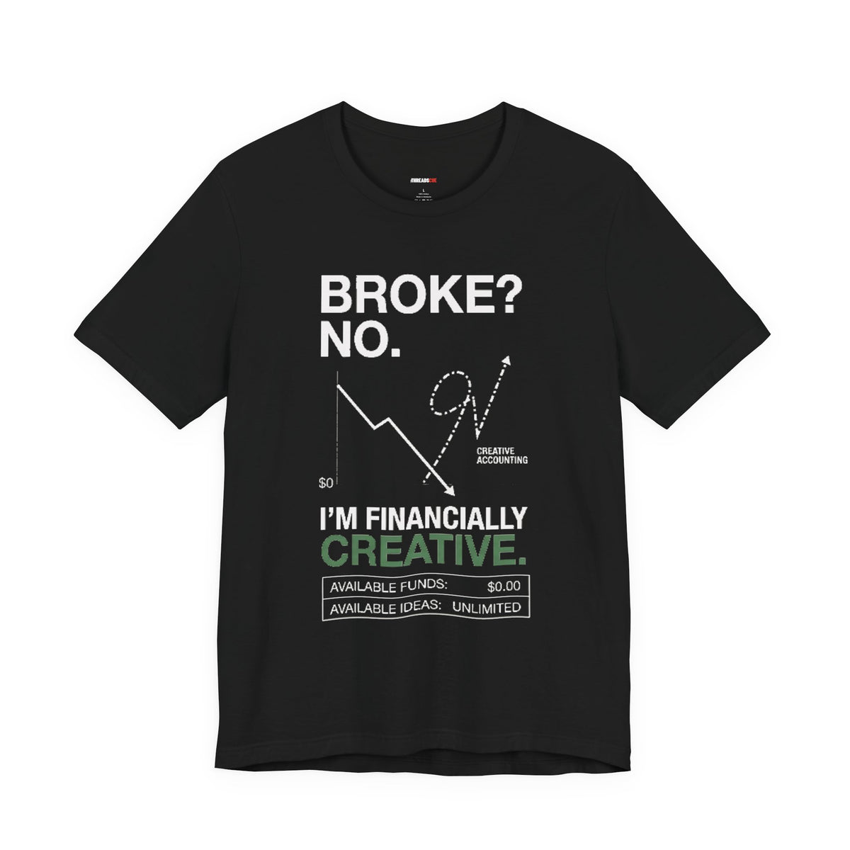 Broke? No, I’m Financially Creative – Unisex Graphic Tee