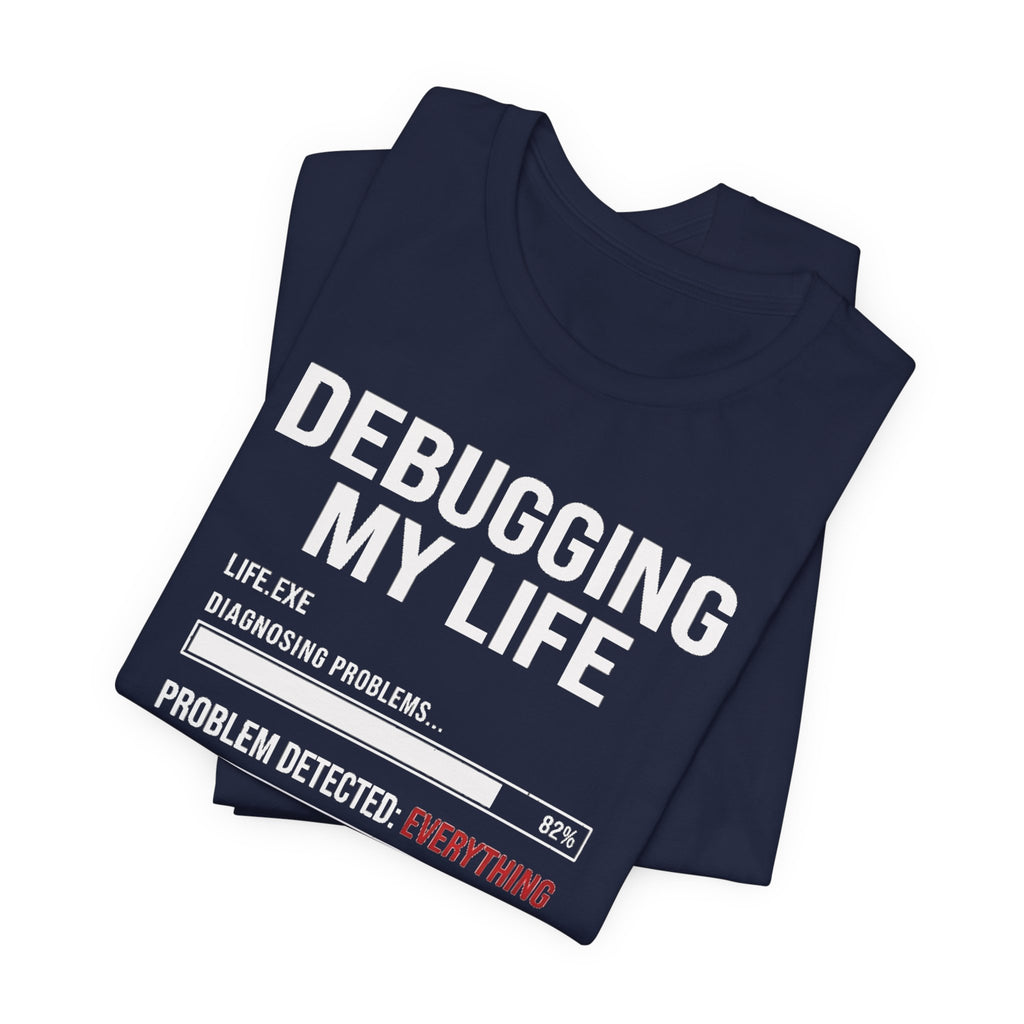 Debugging My Life – Unisex Graphic Tee