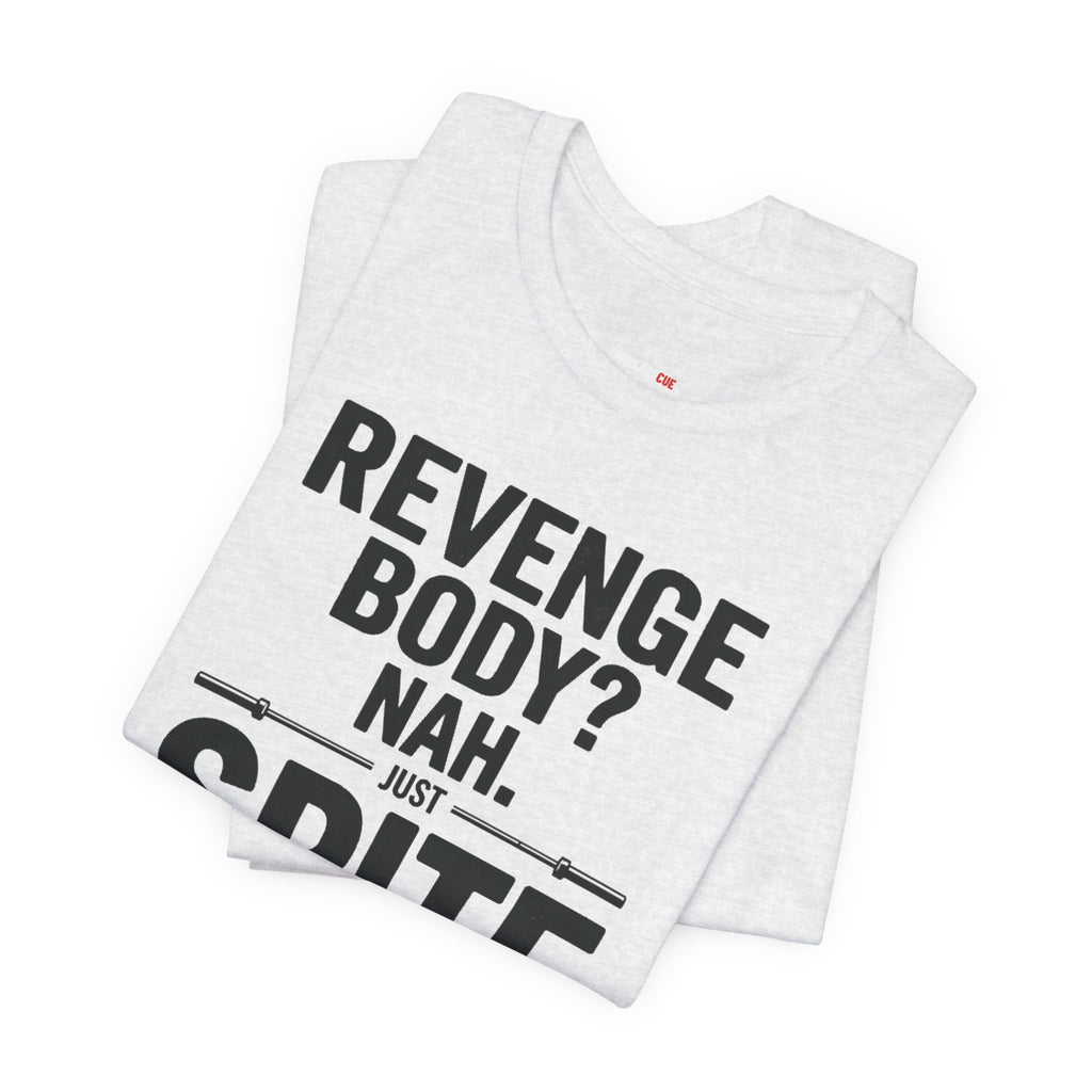 Revenge Body? Nah, Just Spite Training – Unisex Graphic Tee