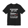 Debugging My Life – Unisex Graphic Tee