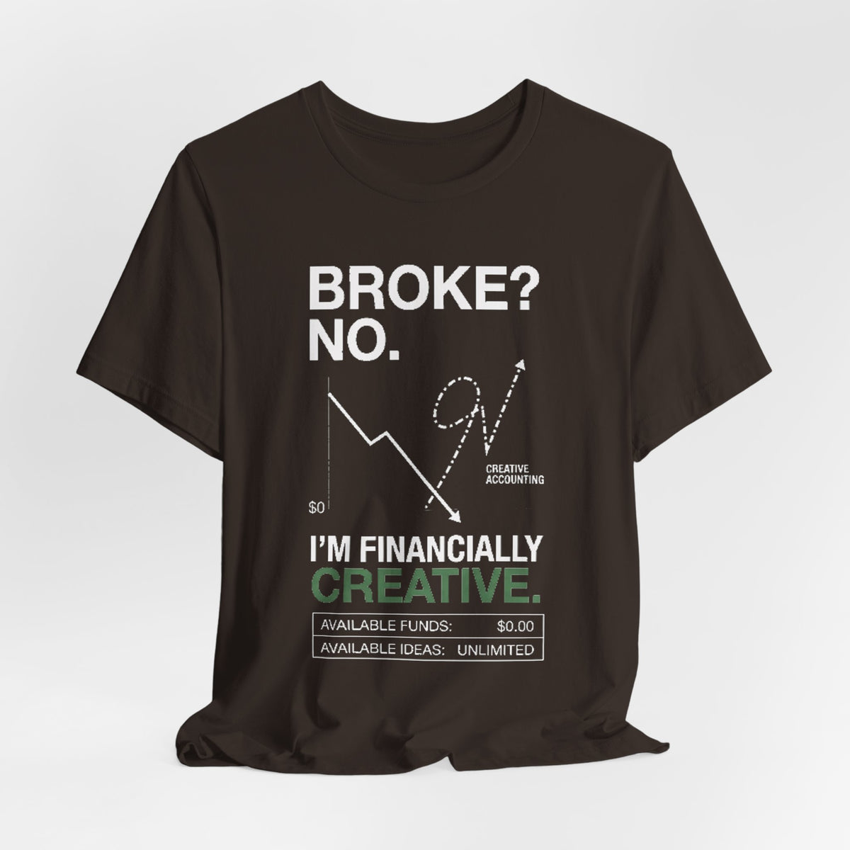 Broke? No, I’m Financially Creative – Unisex Graphic Tee