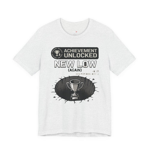 Achievement Unlocked: New Low (Again) – Unisex Graphic Tee