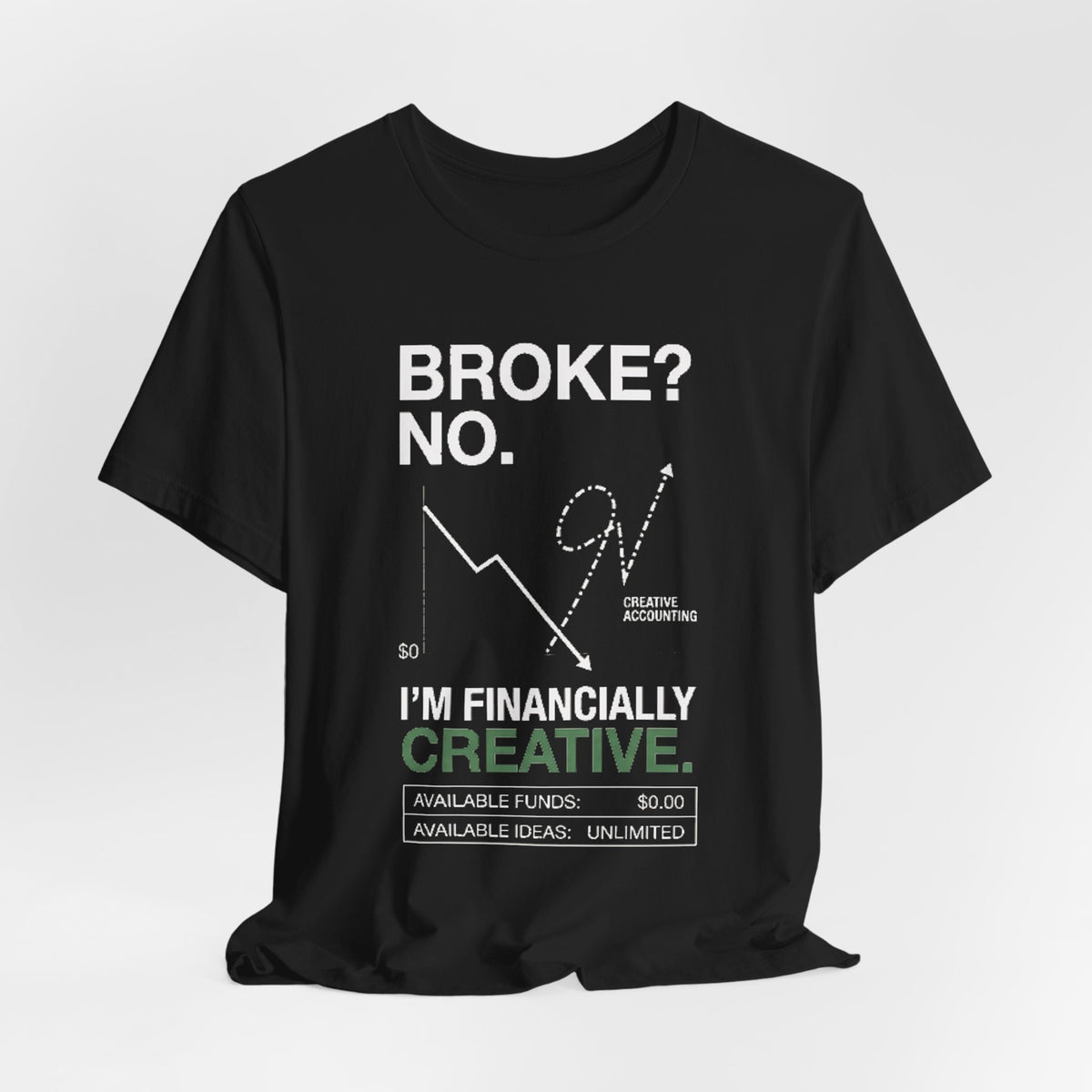 Broke? No, I’m Financially Creative – Unisex Graphic Tee