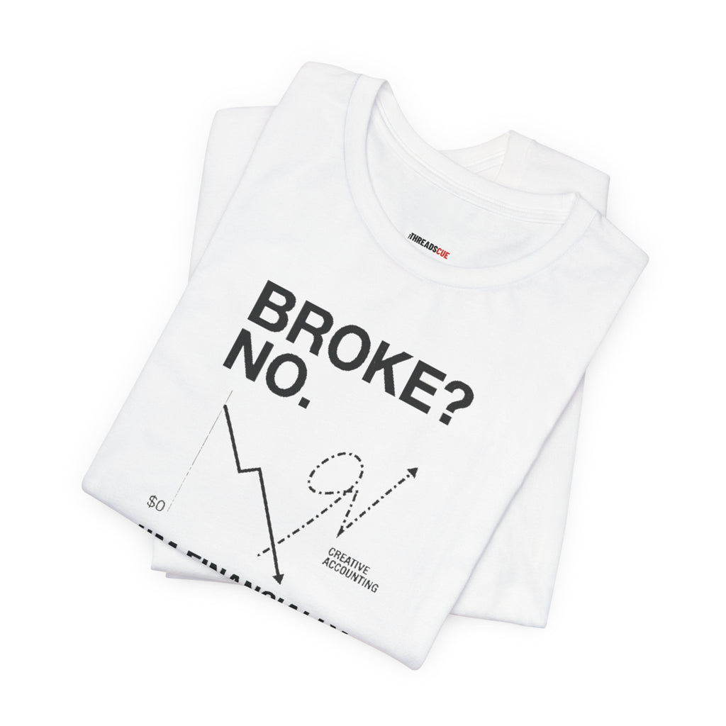 Broke? No, I’m Financially Creative – Unisex Graphic Tee