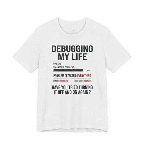 Debugging My Life – Unisex Graphic Tee