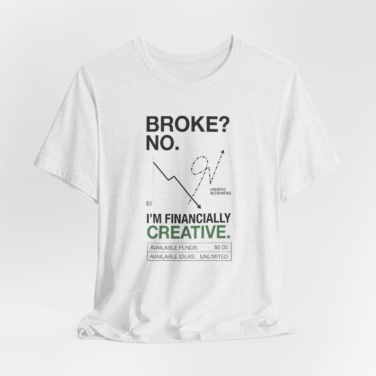 Broke? No, I’m Financially Creative – Unisex Graphic Tee