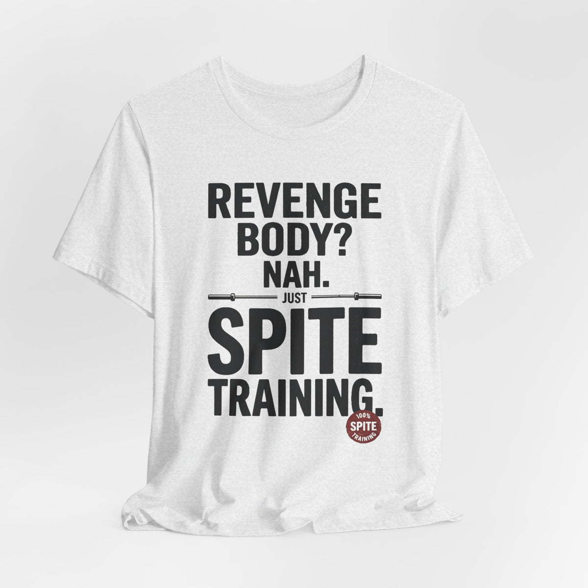 Revenge Body? Nah, Just Spite Training – Unisex Graphic Tee