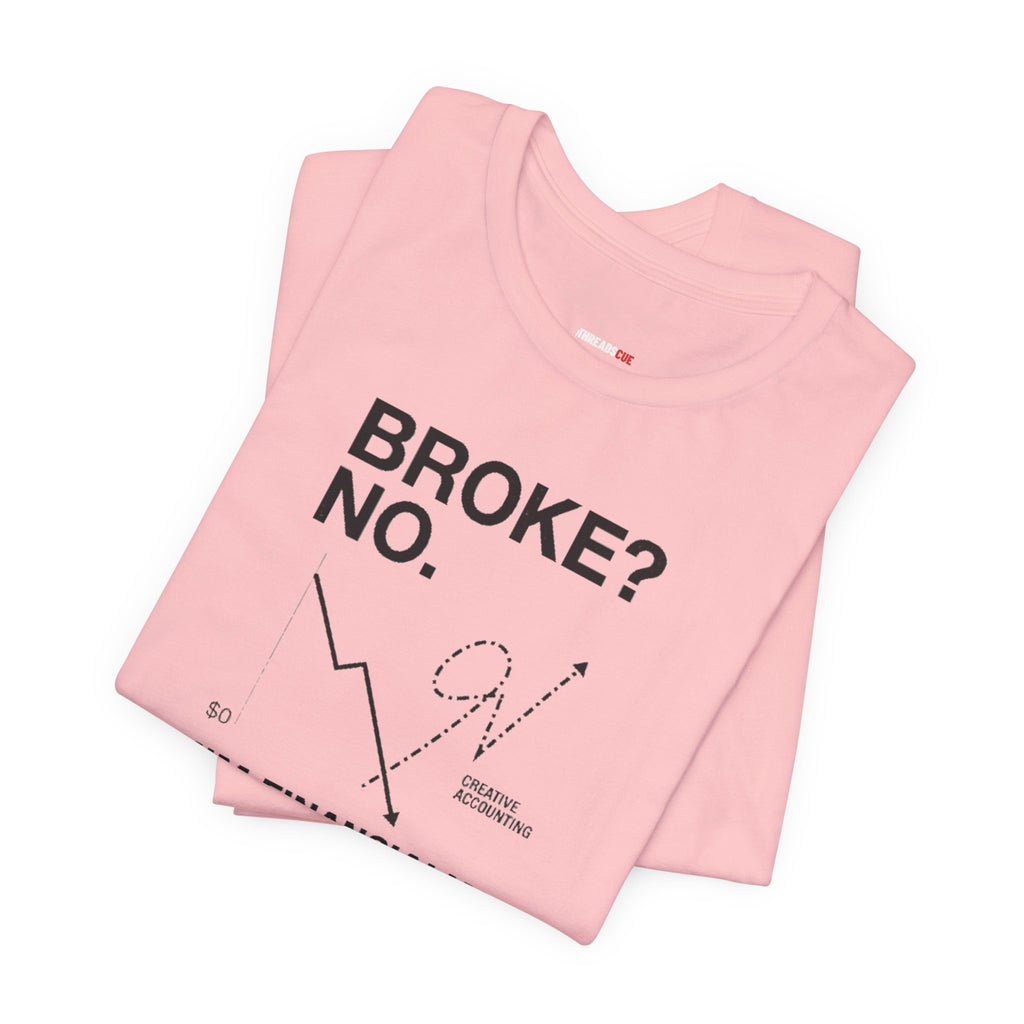 Broke? No, I’m Financially Creative – Unisex Graphic Tee