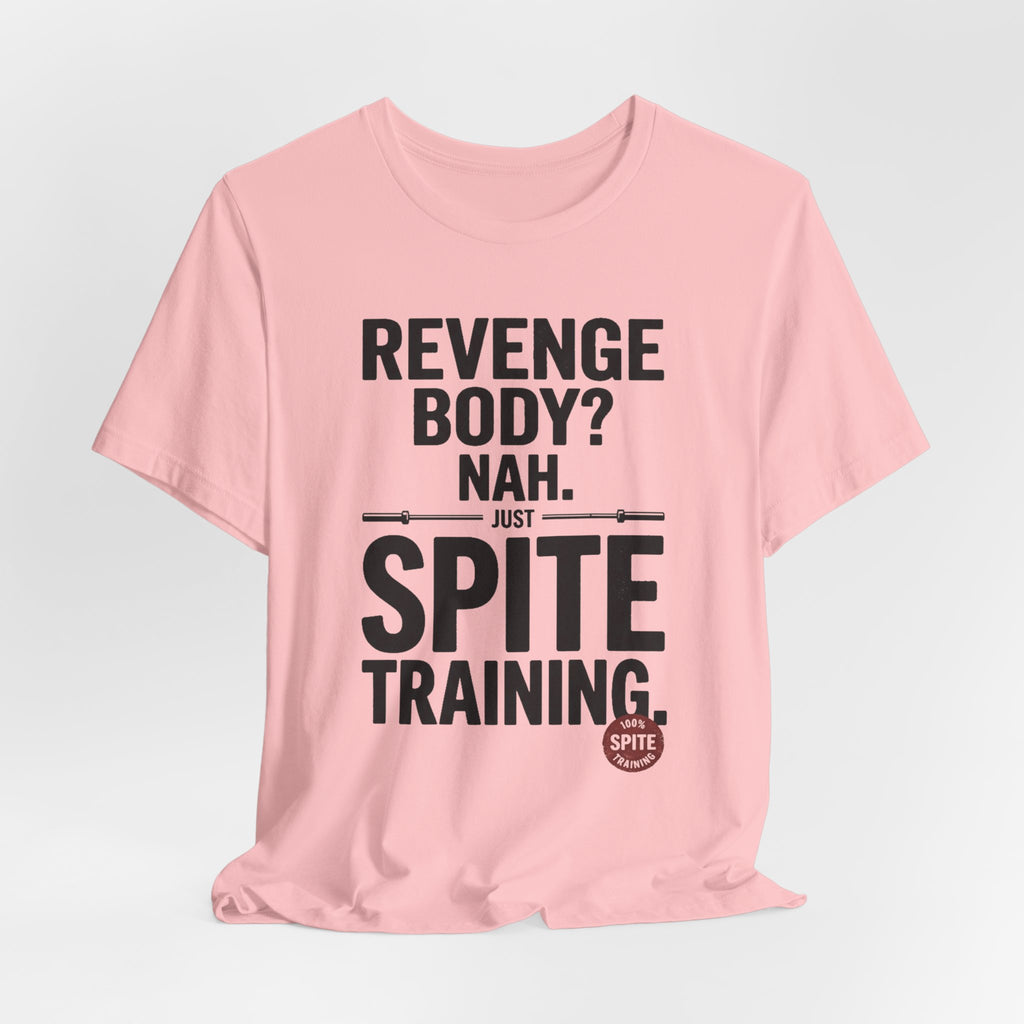 Revenge Body? Nah, Just Spite Training – Unisex Graphic Tee