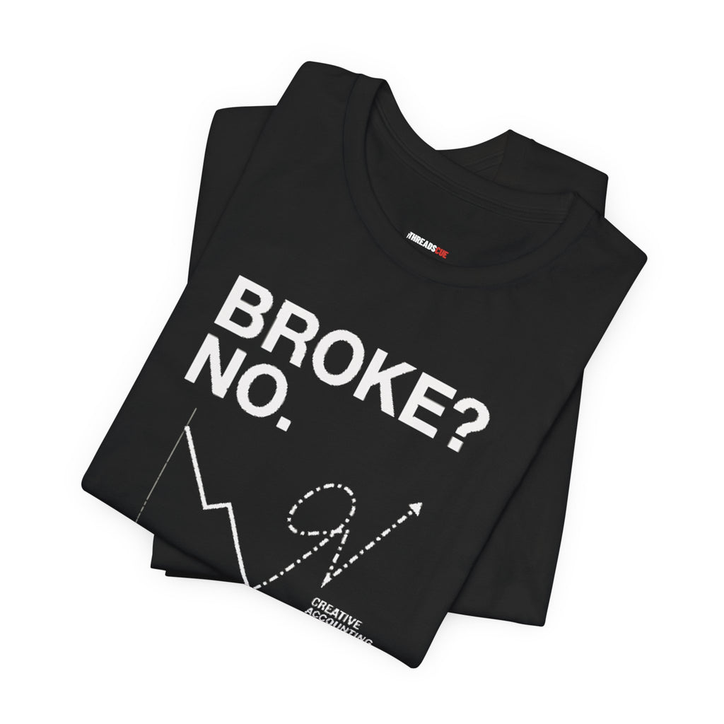 Broke? No, I’m Financially Creative – Unisex Graphic Tee