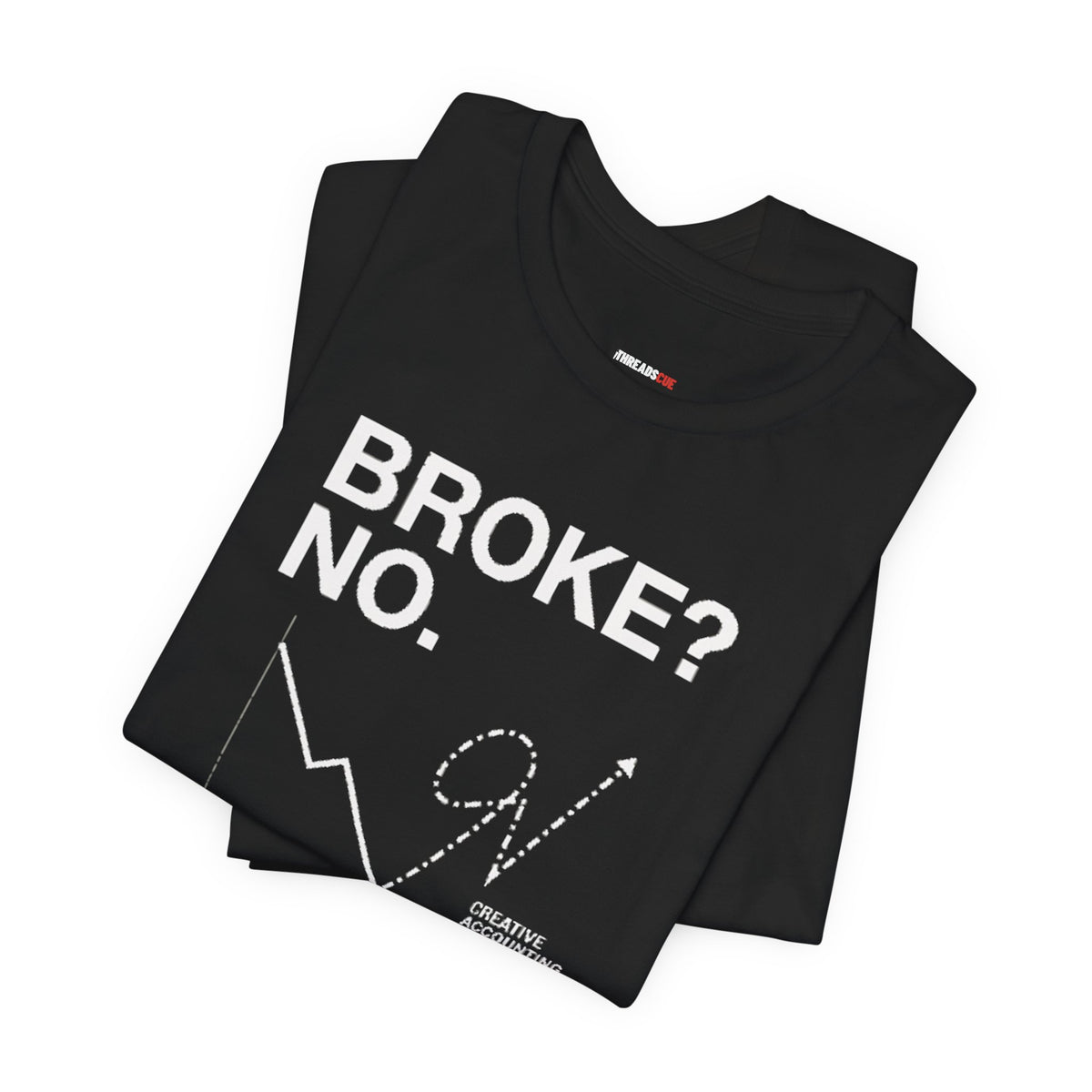 Broke? No, I’m Financially Creative – Unisex Graphic Tee