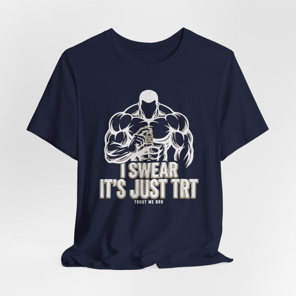 I Swear It’s Just TRT – Unisex Graphic Tee