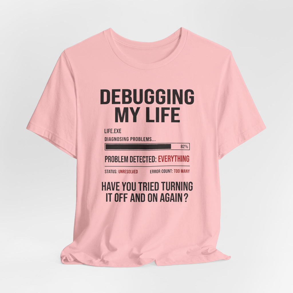 Debugging My Life – Unisex Graphic Tee
