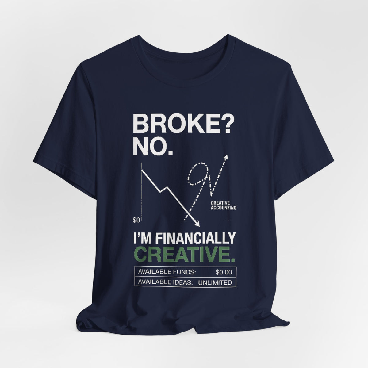 Broke? No, I’m Financially Creative – Unisex Graphic Tee