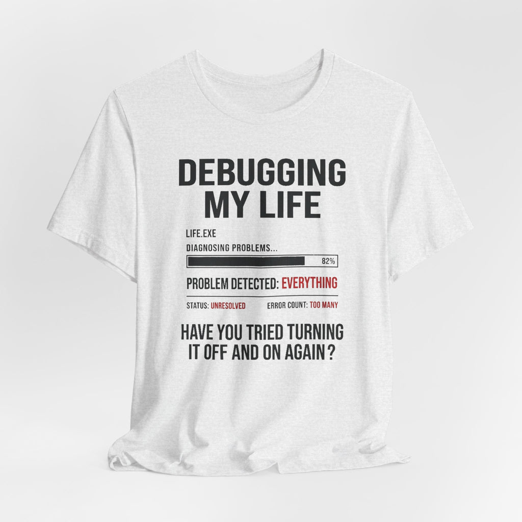 Debugging My Life – Unisex Graphic Tee
