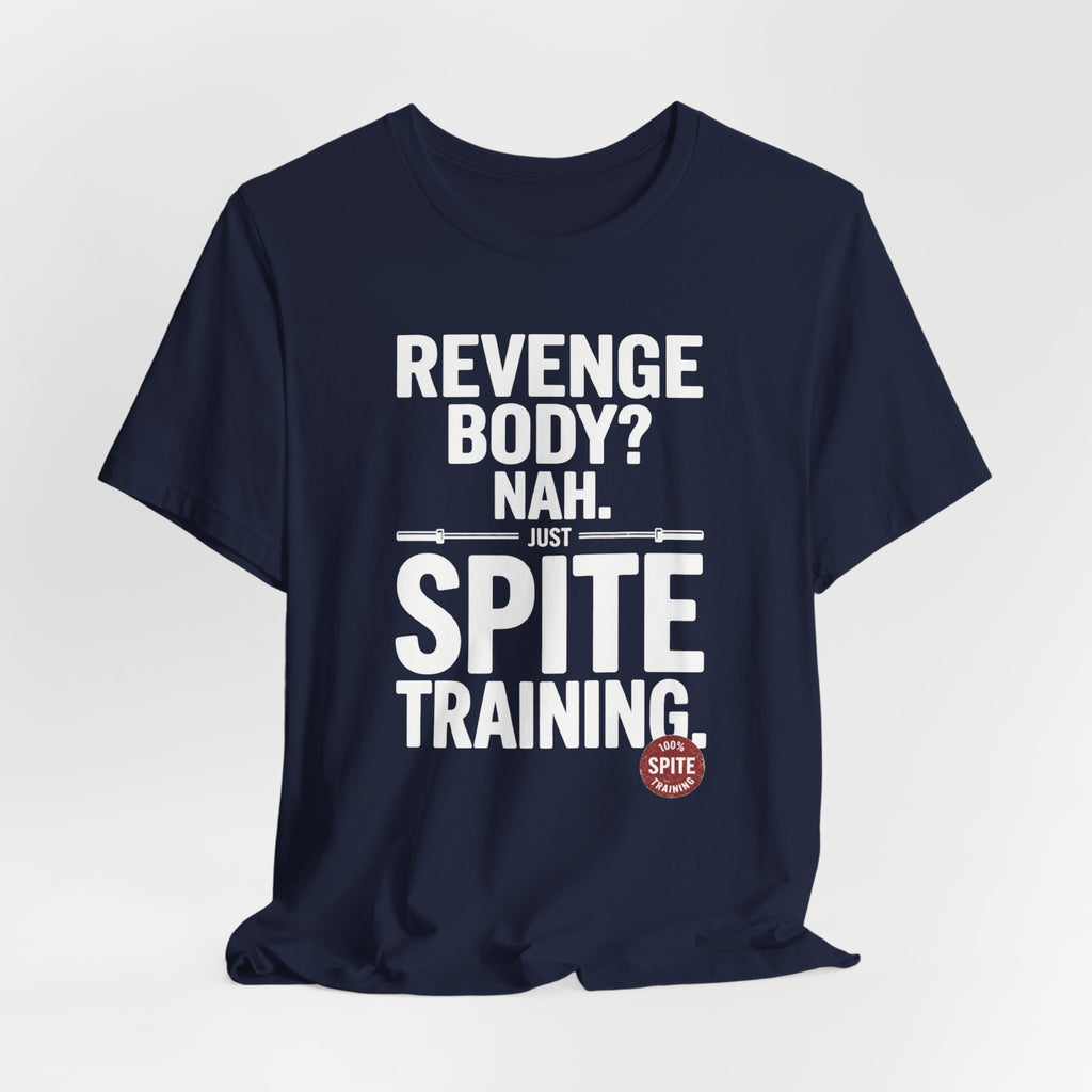 Revenge Body? Nah, Just Spite Training – Unisex Graphic Tee