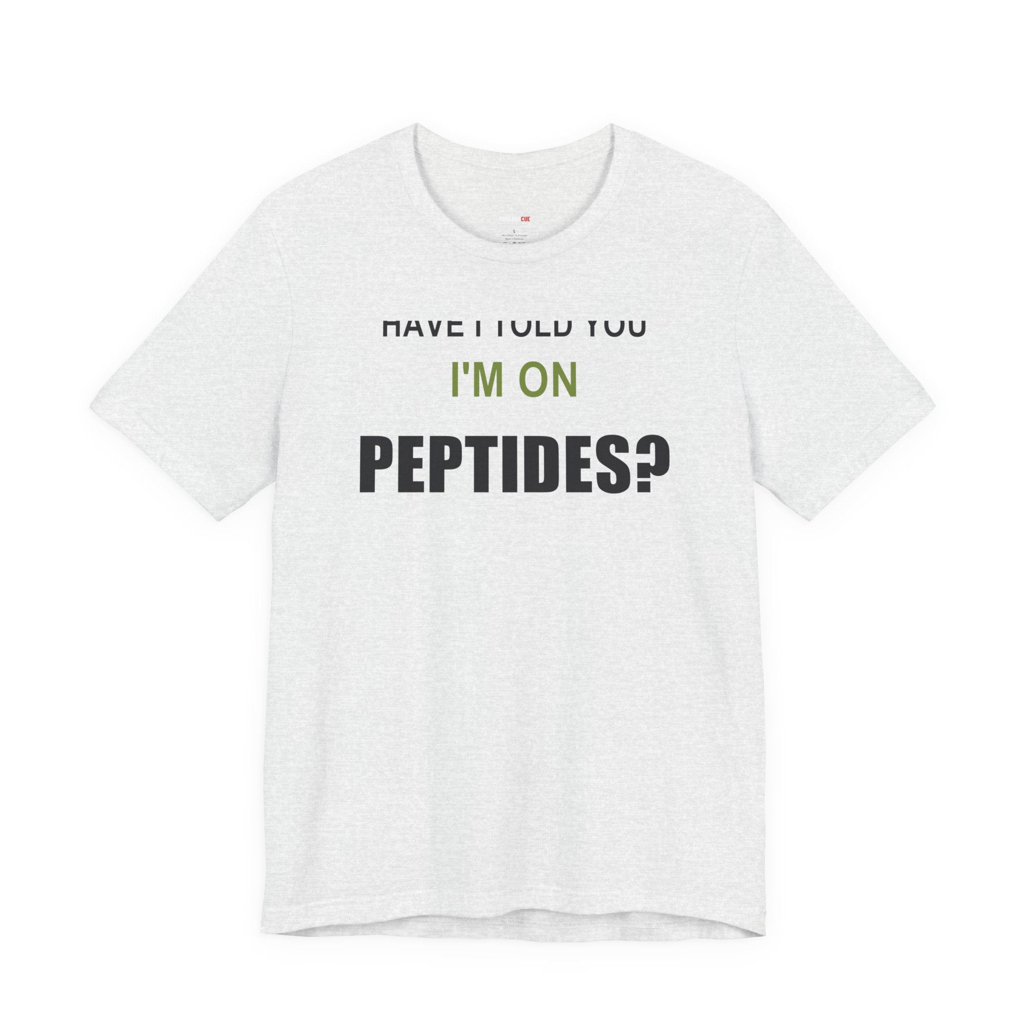 Have I Told You I'm on Peptides? – Unisex Graphic Tee