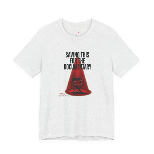 Saving This for the Documentary – Unisex Graphic Tee