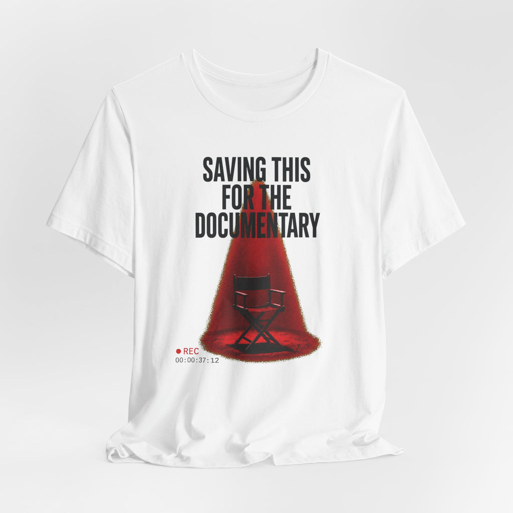 Saving This for the Documentary – Unisex Graphic Tee