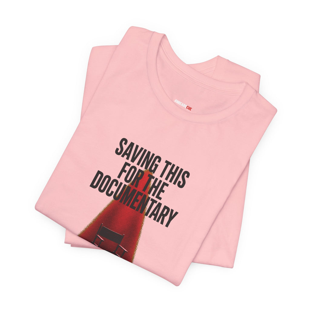 Saving This for the Documentary – Unisex Graphic Tee