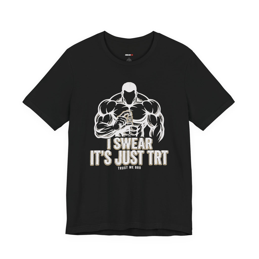 I Swear It’s Just TRT – Unisex Graphic Tee