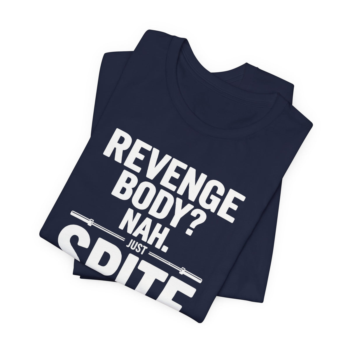 Revenge Body? Nah, Just Spite Training – Unisex Graphic Tee