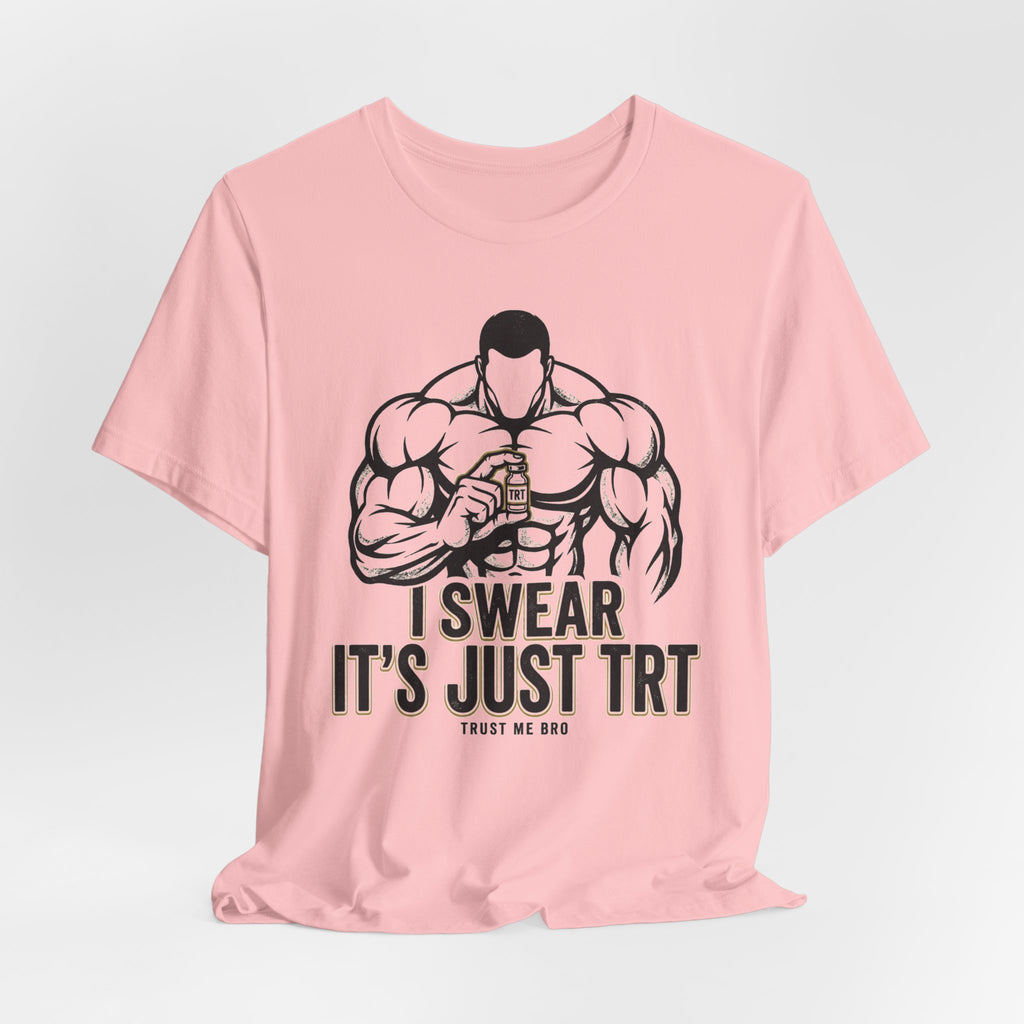 I Swear It’s Just TRT – Unisex Graphic Tee
