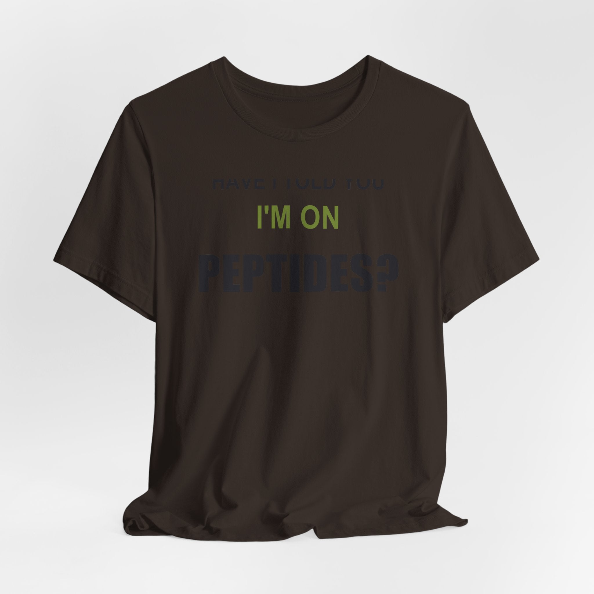 Have I Told You I'm on Peptides? – Unisex Graphic Tee