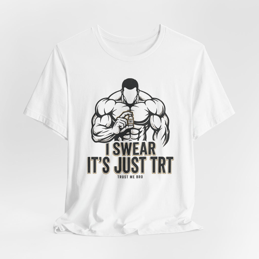 I Swear It’s Just TRT – Unisex Graphic Tee
