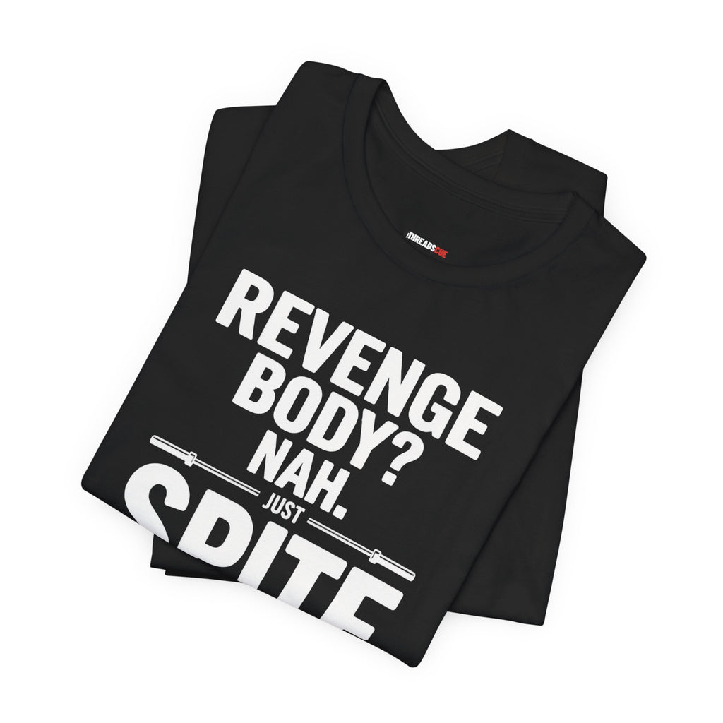 Revenge Body? Nah, Just Spite Training – Unisex Graphic Tee