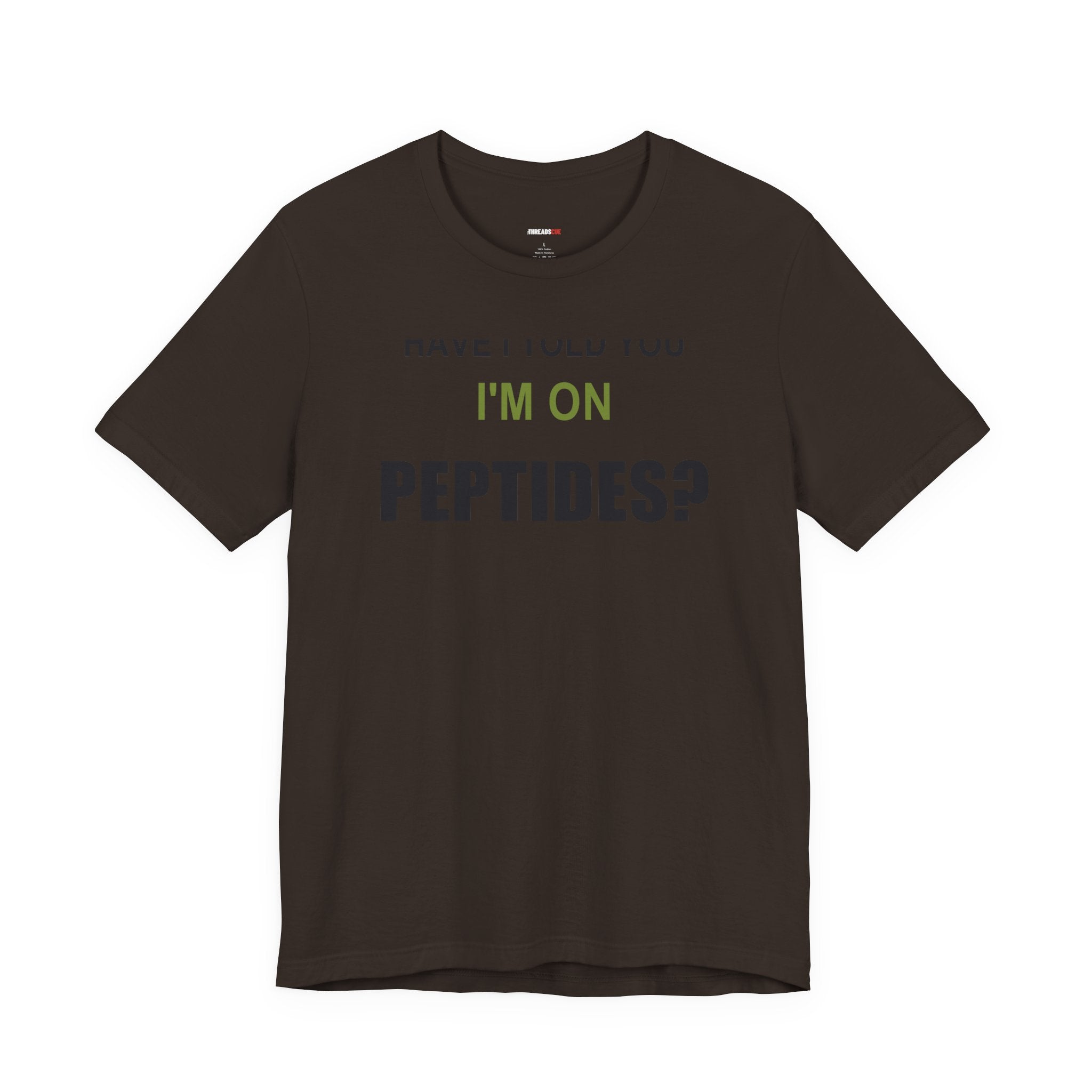 Have I Told You I'm on Peptides? – Unisex Graphic Tee