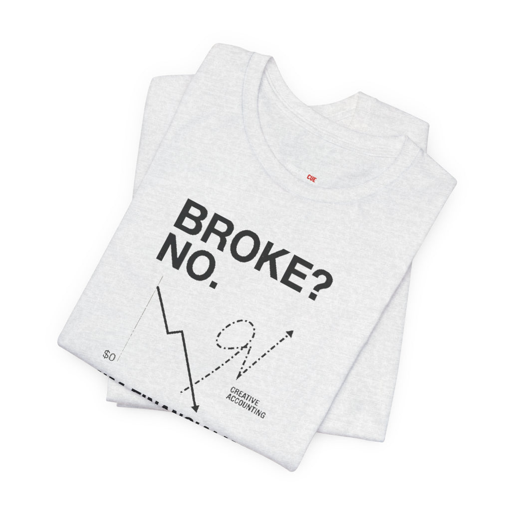 Broke? No, I’m Financially Creative – Unisex Graphic Tee