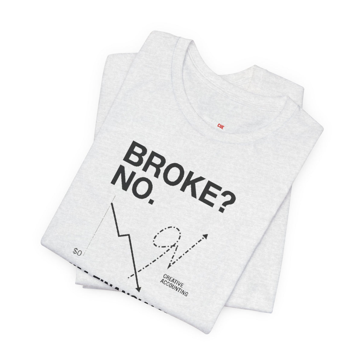 Broke? No, I’m Financially Creative – Unisex Graphic Tee