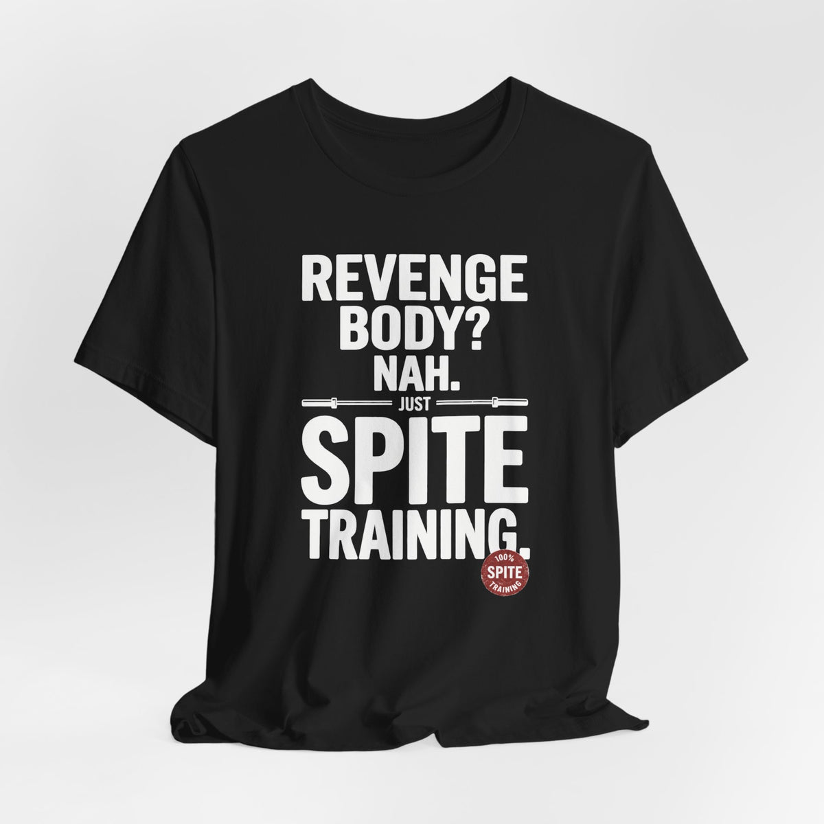Revenge Body? Nah, Just Spite Training – Unisex Graphic Tee