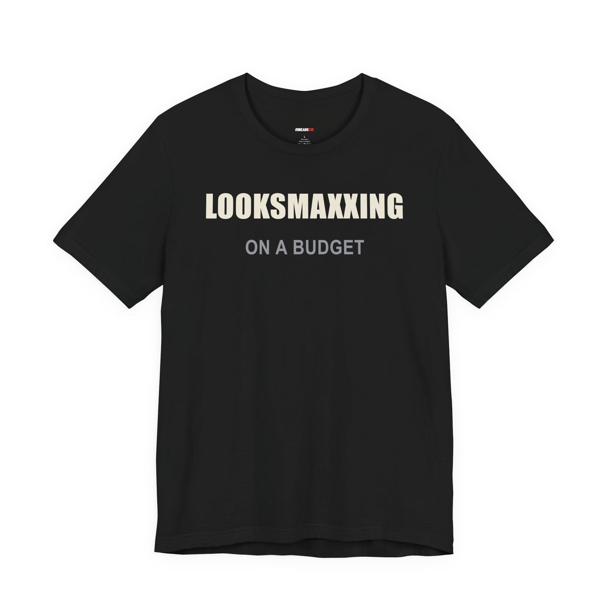 Looksmaxxing on a Budget – Unisex Graphic Tee
