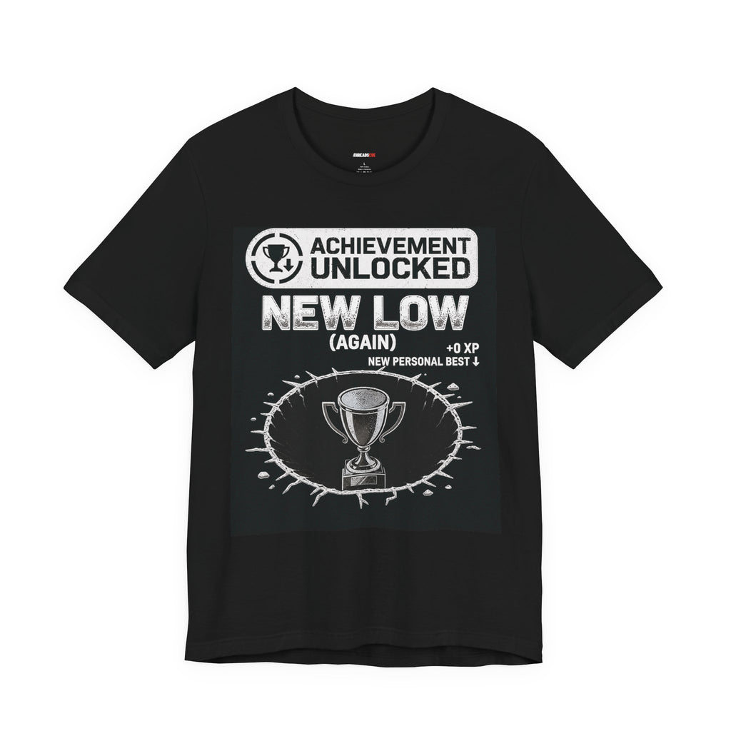Achievement Unlocked: New Low (Again) – Unisex Graphic Tee